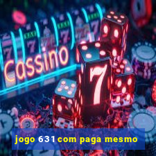 jogo 631 com paga mesmo